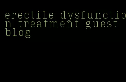 erectile dysfunction treatment guest blog