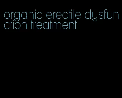 organic erectile dysfunction treatment