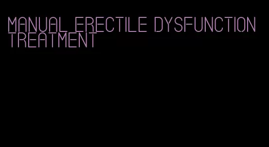 manual erectile dysfunction treatment