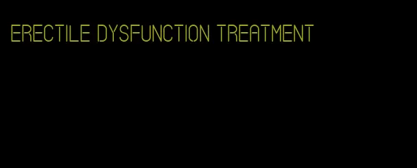 erectile dysfunction treatment