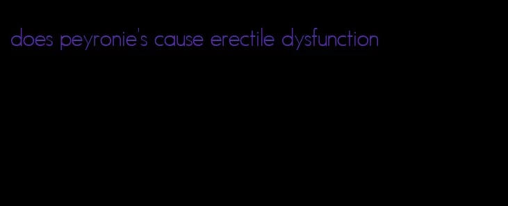 does peyronie's cause erectile dysfunction