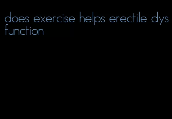 does exercise helps erectile dysfunction