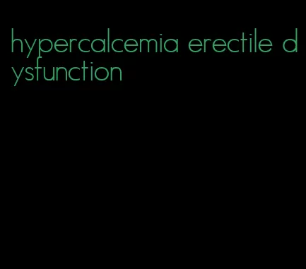 hypercalcemia erectile dysfunction