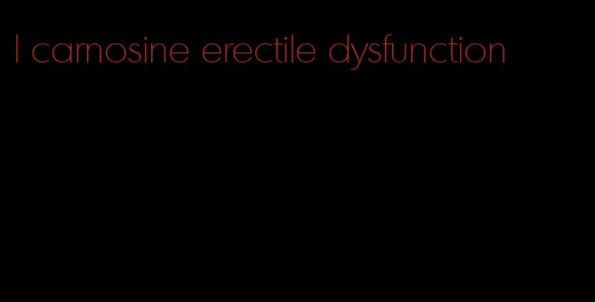 l carnosine erectile dysfunction