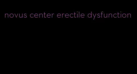 novus center erectile dysfunction