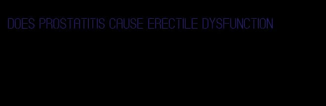 does prostatitis cause erectile dysfunction