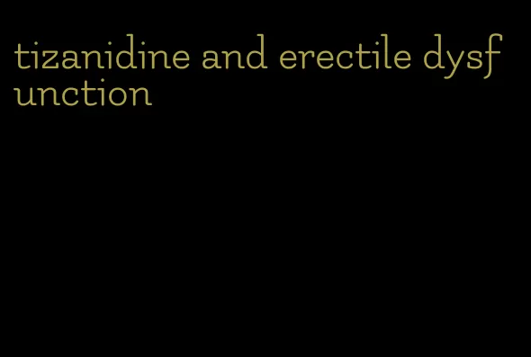 tizanidine and erectile dysfunction