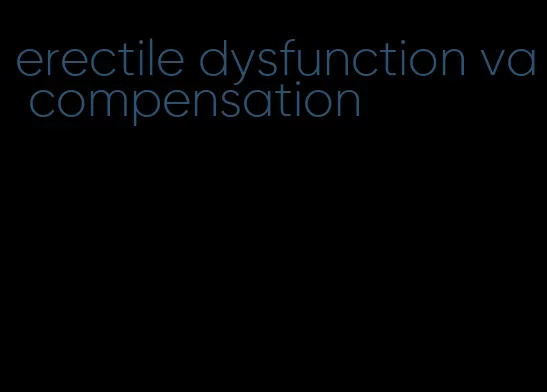 erectile dysfunction va compensation