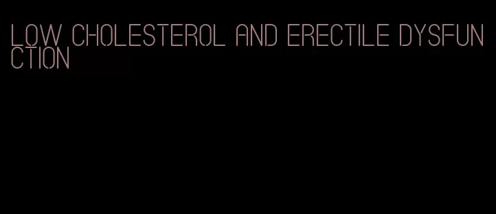 low cholesterol and erectile dysfunction