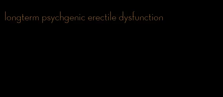 longterm psychgenic erectile dysfunction