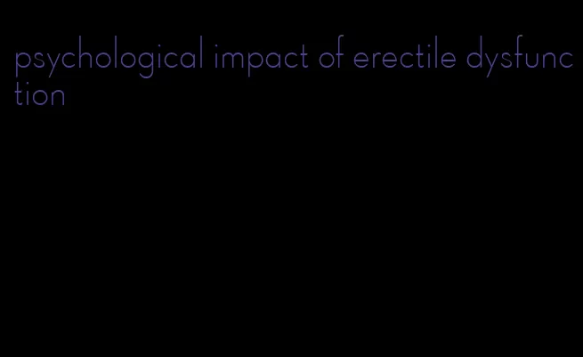 psychological impact of erectile dysfunction