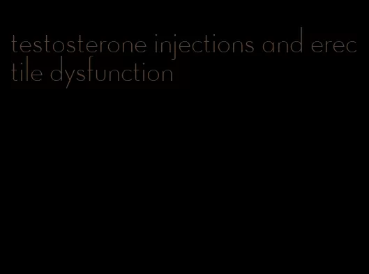 testosterone injections and erectile dysfunction