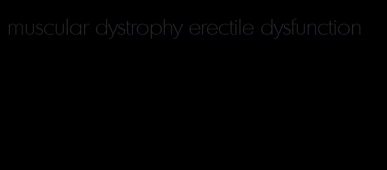 muscular dystrophy erectile dysfunction