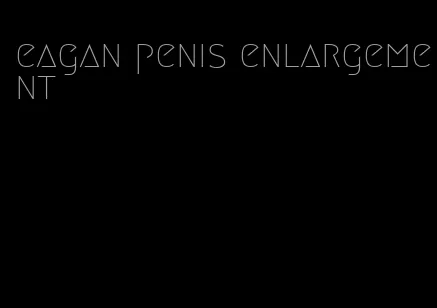 eagan penis enlargement