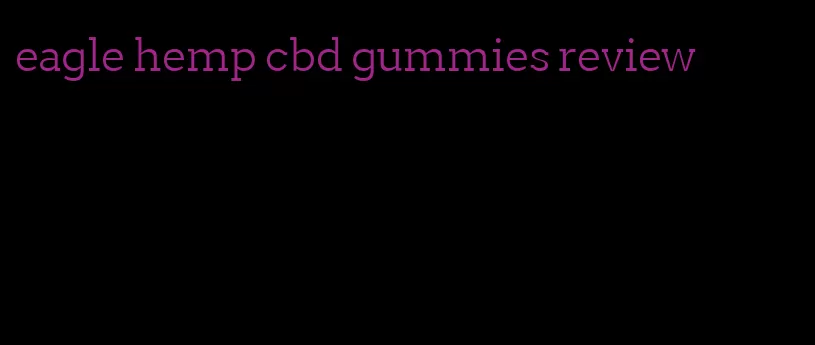 eagle hemp cbd gummies review