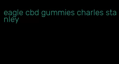 eagle cbd gummies charles stanley