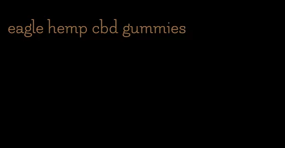 eagle hemp cbd gummies