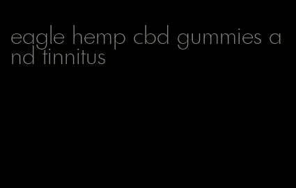 eagle hemp cbd gummies and tinnitus