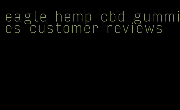 eagle hemp cbd gummies customer reviews