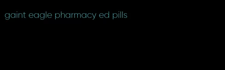 gaint eagle pharmacy ed pills