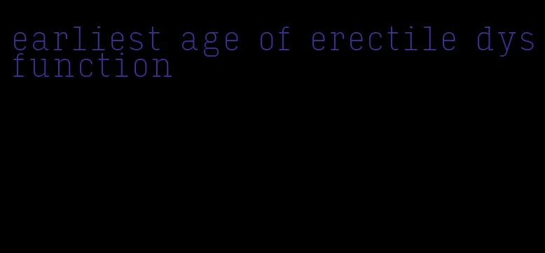 earliest age of erectile dysfunction