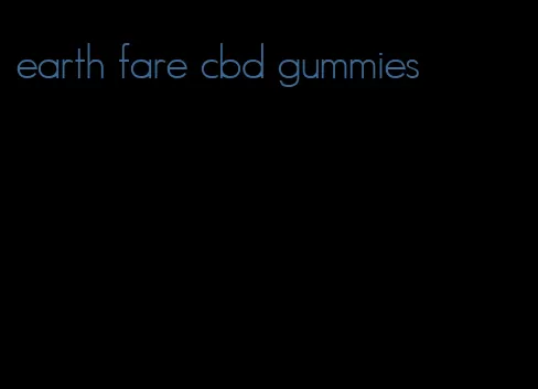 earth fare cbd gummies