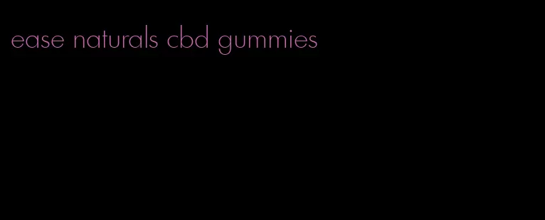 ease naturals cbd gummies