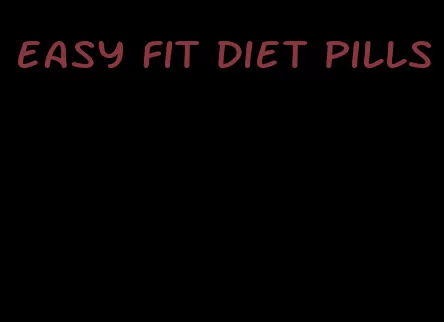 easy fit diet pills