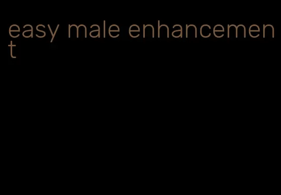 easy male enhancement