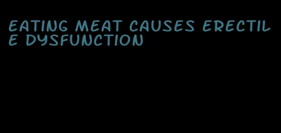 eating meat causes erectile dysfunction