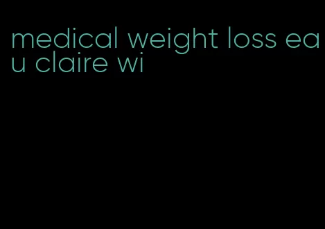 medical weight loss eau claire wi