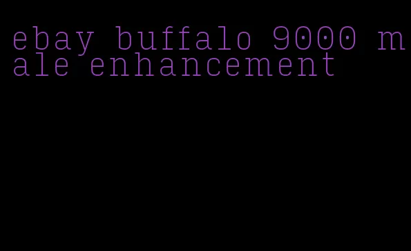 ebay buffalo 9000 male enhancement