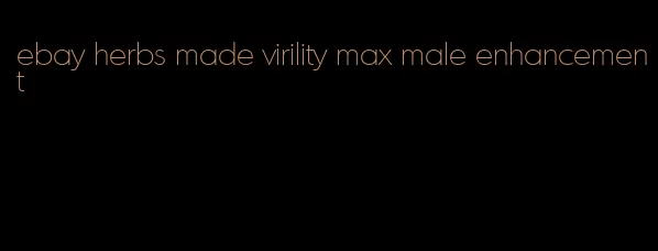 ebay herbs made virility max male enhancement