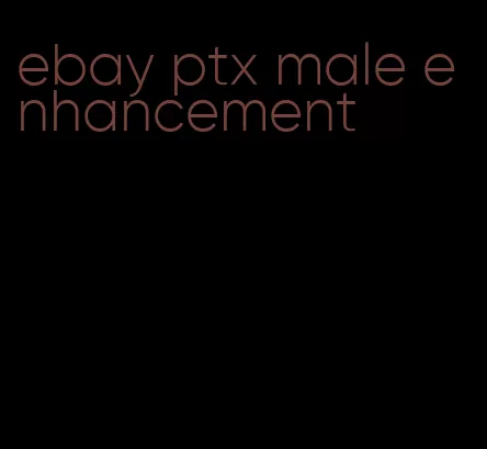 ebay ptx male enhancement