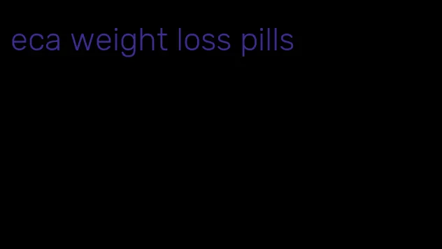 eca weight loss pills