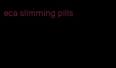 eca slimming pills