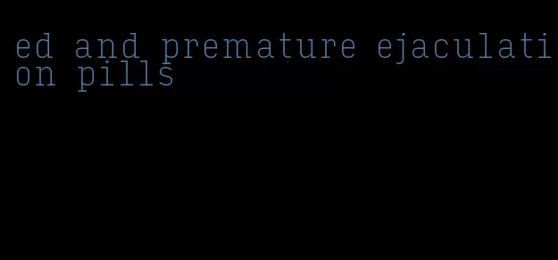 ed and premature ejaculation pills