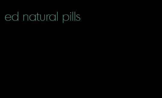 ed natural pills