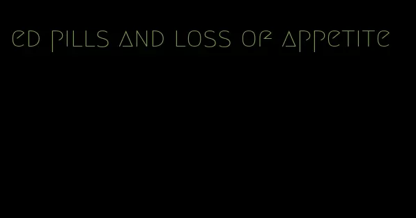 ed pills and loss of appetite