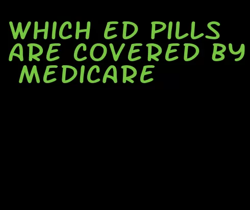 which ed pills are covered by medicare