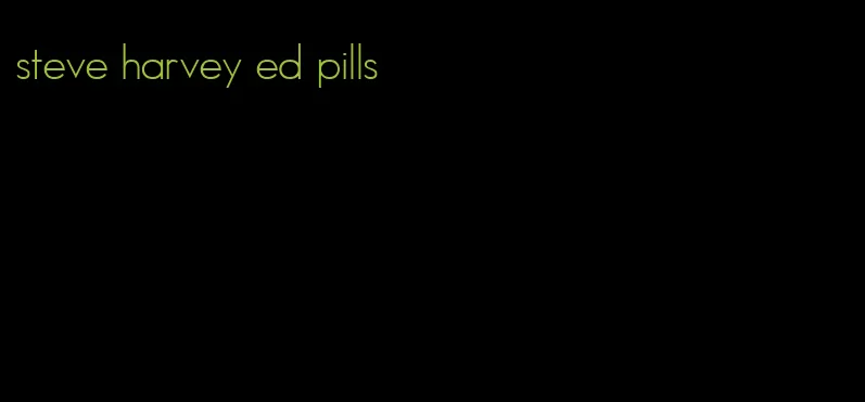 steve harvey ed pills