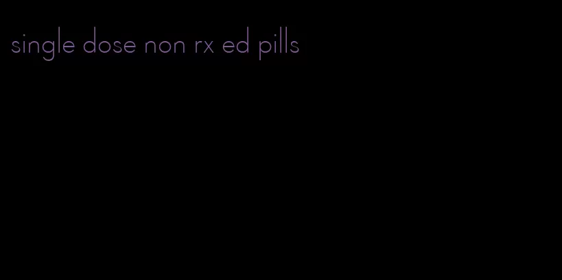 single dose non rx ed pills