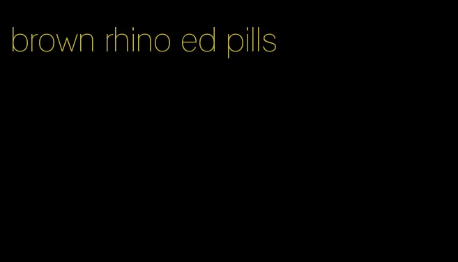 brown rhino ed pills