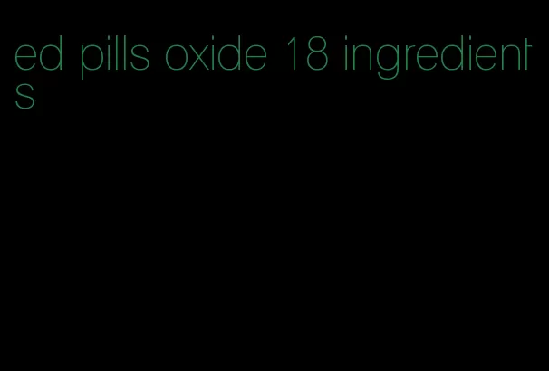 ed pills oxide 18 ingredients