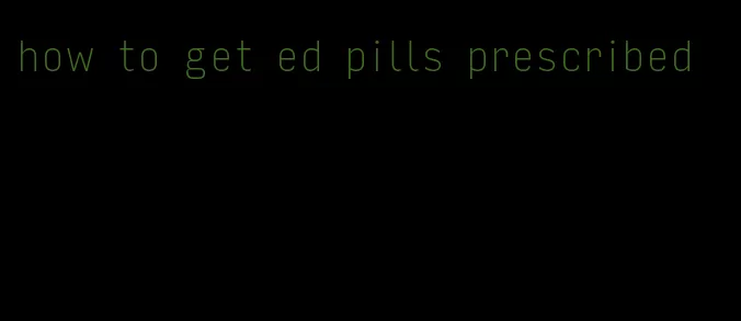 how to get ed pills prescribed