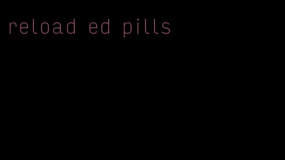 reload ed pills