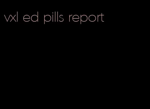 vxl ed pills report