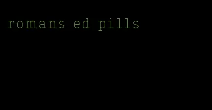 romans ed pills