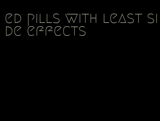 ed pills with least side effects