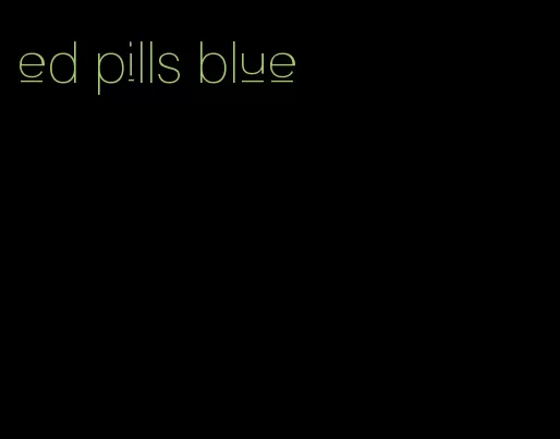 ed pills blue